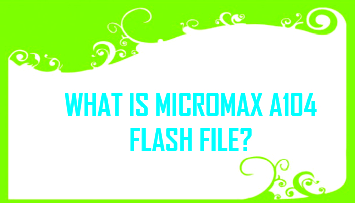 micromax-a104-canvas-flash-file