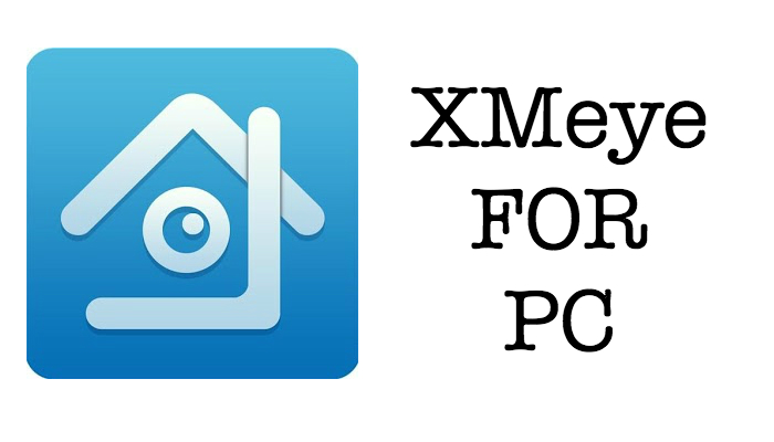 Xmeye for PC Free Download(Windows & Mac-All Versions)