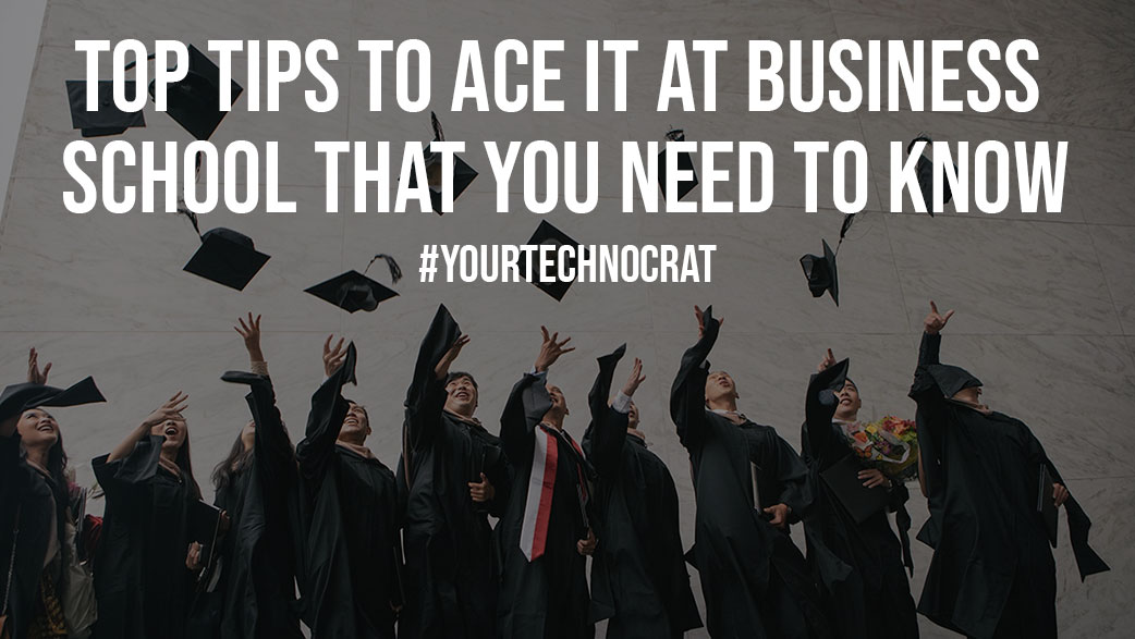 Top Tips To Ace It At Business School That You Need To Know