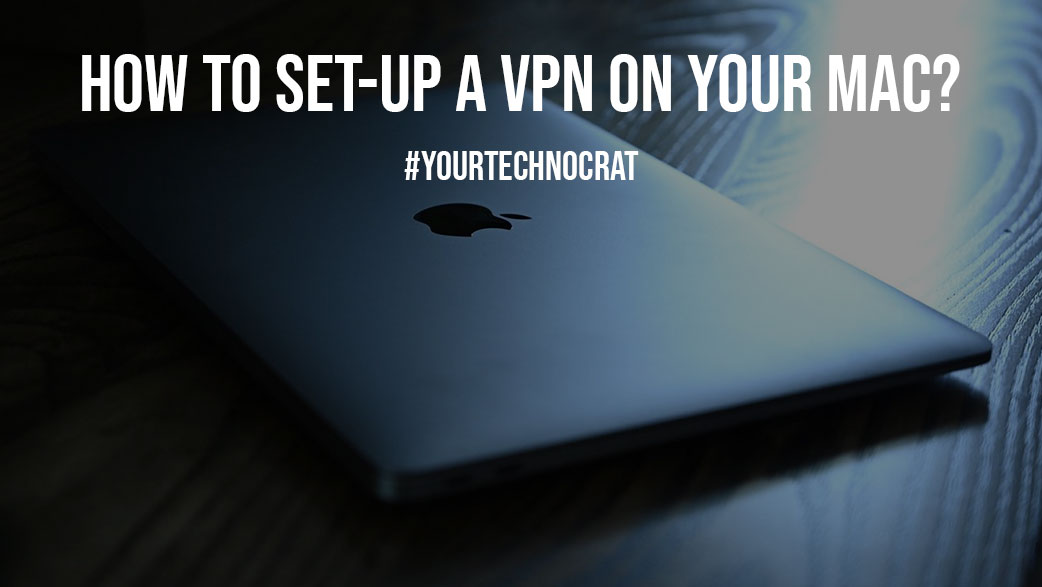 How to Set Up a VPN On Your Mac
